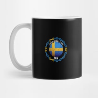 Swedish Football Is In My DNA - Gift for Swedish With Roots From Sweden Mug